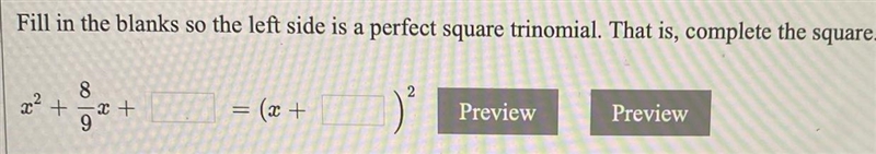 Fill in the blanks so the left side is a perfect square trinomial. That is, complete-example-1