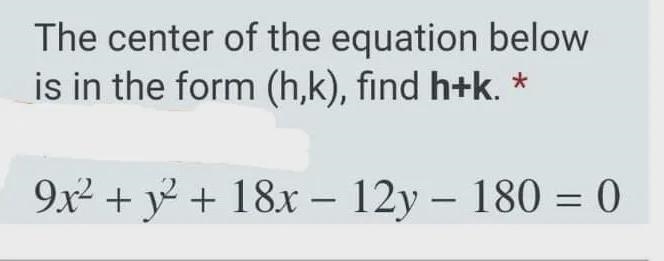 The center of the equation below is in the form (h,k), find h+k.-example-1