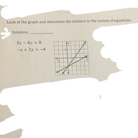 Look at the graph and deter 5x - 4y = 8 - x + 2y = - 4 3. Solution:-example-1