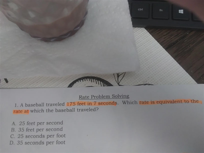 A baseball traveled 175 feet in 7 seconds. Which rate is equivalent to the rate at-example-1