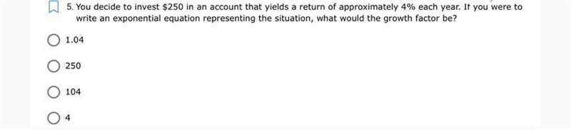 Last tutor told me divide growth percentage by 100 so I believe it is 104-example-1