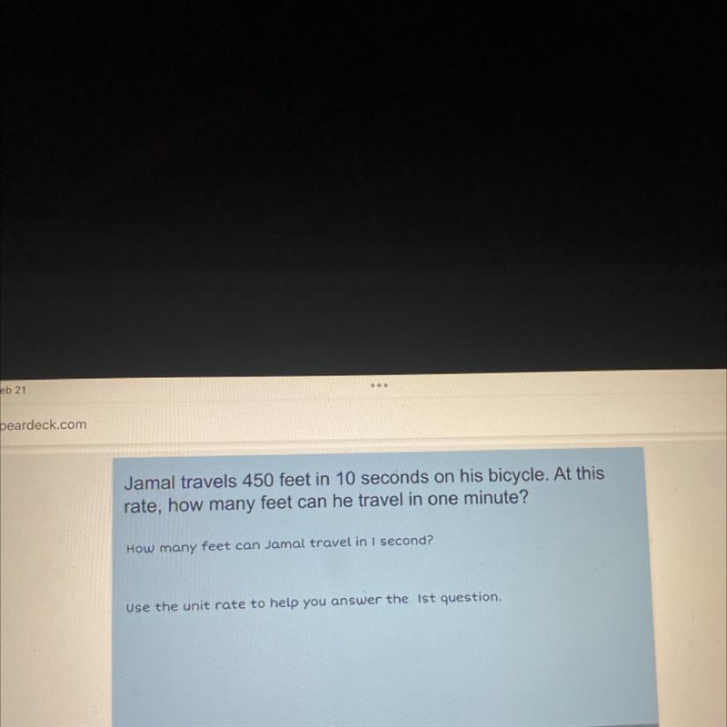 Jamel travels 450 feet in 10 seconds on his bicycle. At this rate, how many feet can-example-1