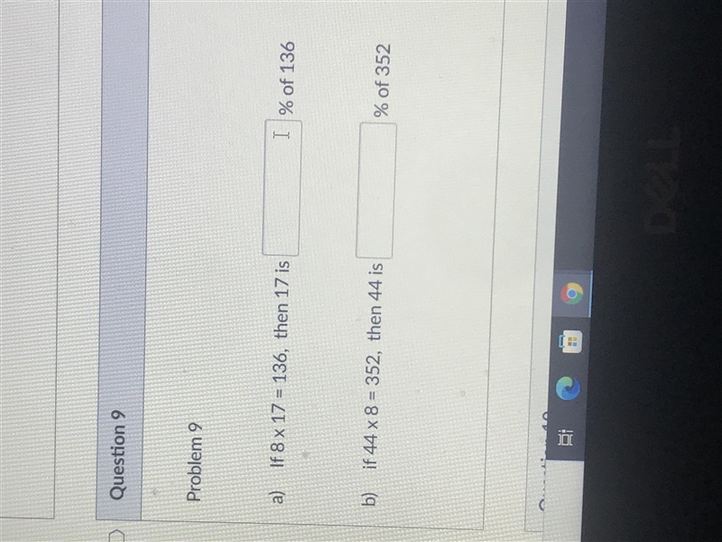 Oblem 9If 8 x 17 = 136, then 17 isI % of 136if 44 x 8 = 352, then 44 is% of 352-example-1