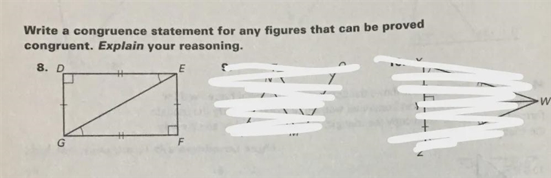 Geometry- Question #8a) none of the the optionsb) Triangle DEG is not congruent to-example-1