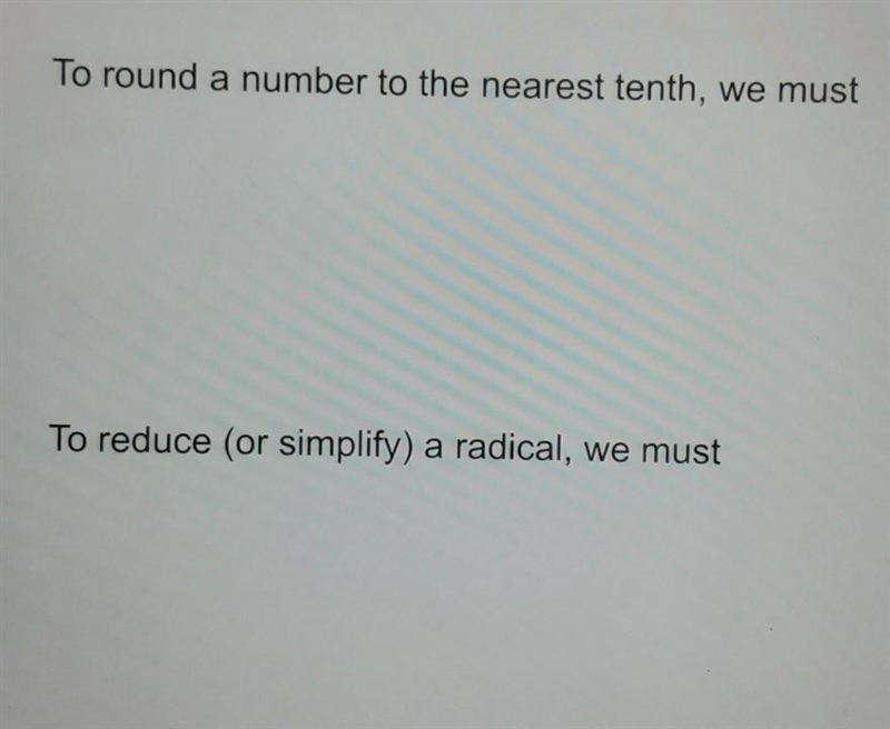 To round a number to the nearest tenth, we must To reduce (or simplify) a radical-example-1