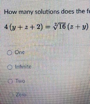 How many solutions does the following equation have? 4(y+z+ 2) = 716 (2+ y)-example-1