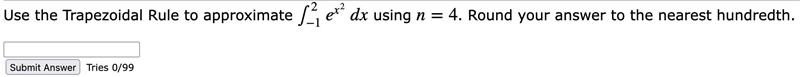 Use the Trapezoidal Rule to approximate ∫2−1ex2dx using n=4. Round your answer to-example-1