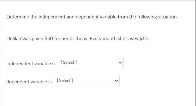 Please answer if you can. Determine the independent and dependent variable from the-example-1