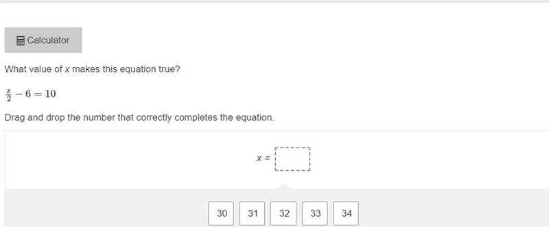 What value of x makes this equation true? x/2 − 6 = 10 Drag and drop the number that-example-1