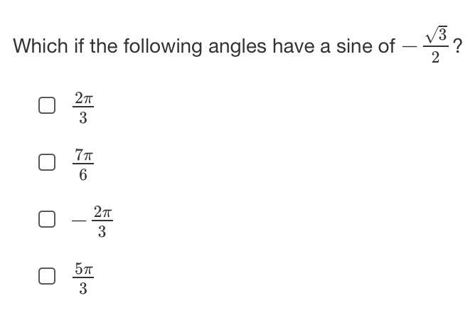 Which if the following angles have a sine of −3√/2 (Select all that apply)-example-1