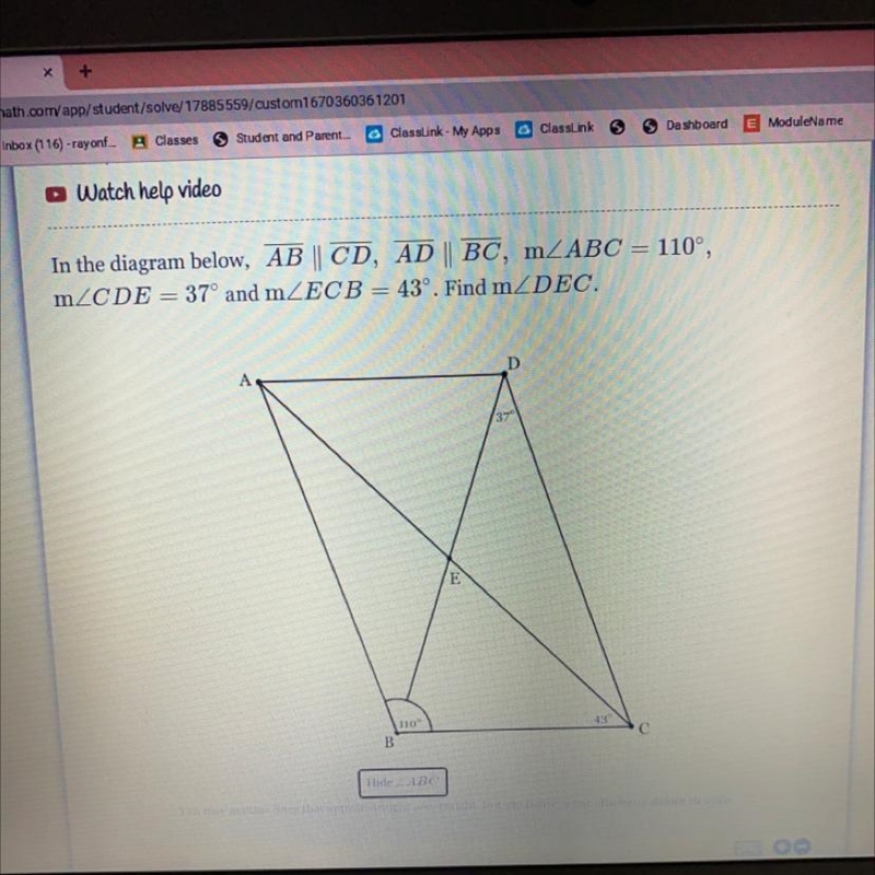 In the diagram below, AB || CD, AD || BC, m/ABC = 110°, m/CDE = 37° and m/ECB = 43°. Find-example-1