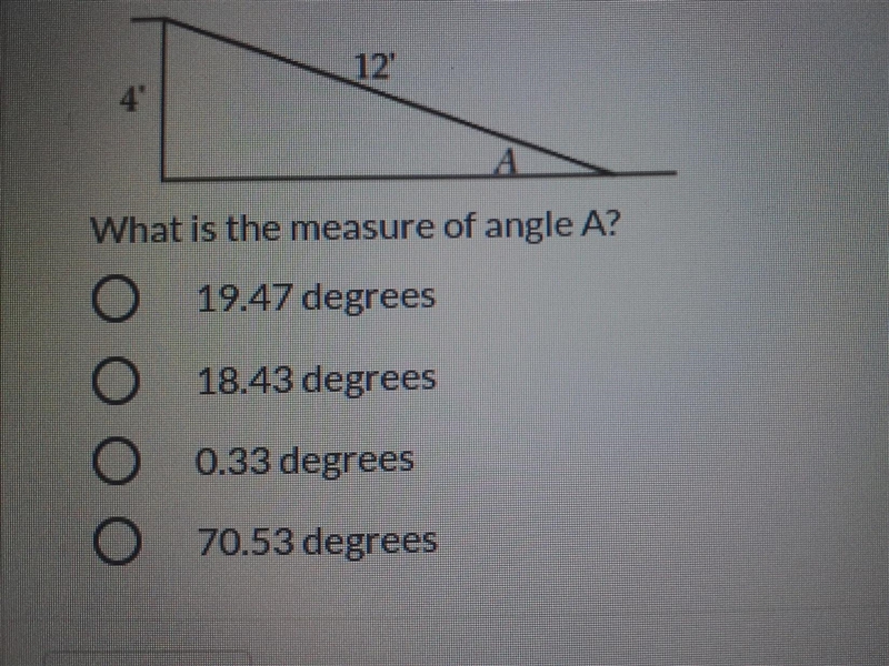 What is the measure of angle A? O 19.47 degrees O 18.43 degrees O 0.33 degrees O 70.53 degrees-example-1