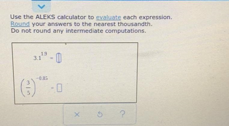 Use the calculator to evaluate each expression.Round your answers to the nearest thousandth-example-1