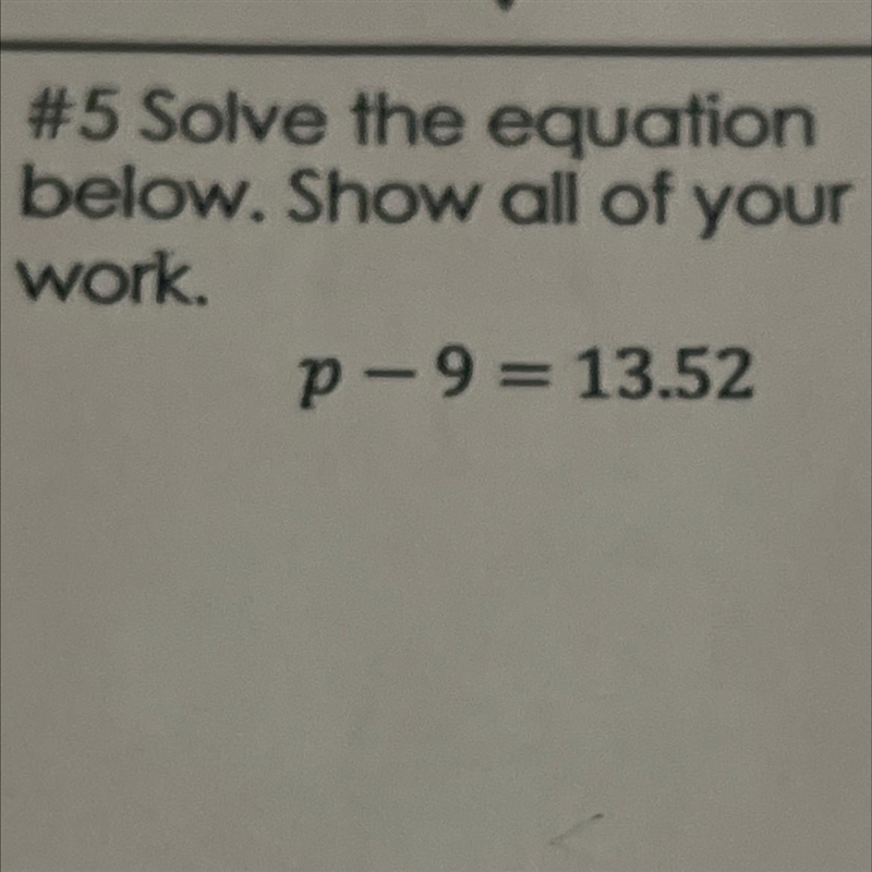 #5 Solve the equation below. Show all of your work. P-9= 13.52-example-1