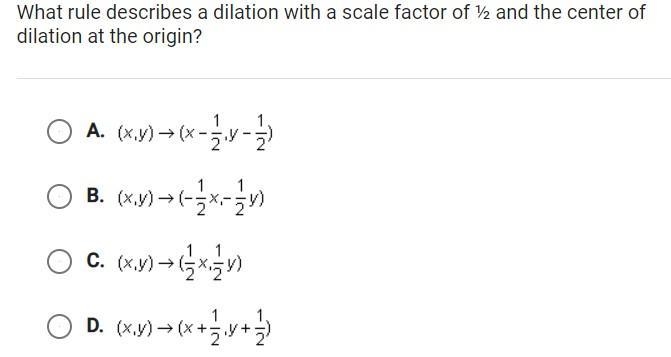 What rule describes a dilation with a scale factor of 1/2 and the center of dilation-example-1