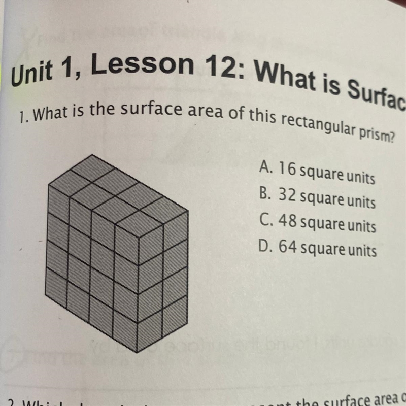 1. What is the surface area of this rectangular prism? A. 16 square units B. 32 square-example-1