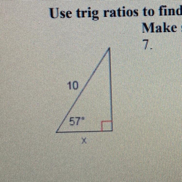 I have to use trig ratios to find the unknown angle measurement or side length.-example-1