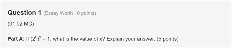 100 Points! Part A: If (2^6)^x = 1, what is the value of x? Explain your answer. (5 points-example-1