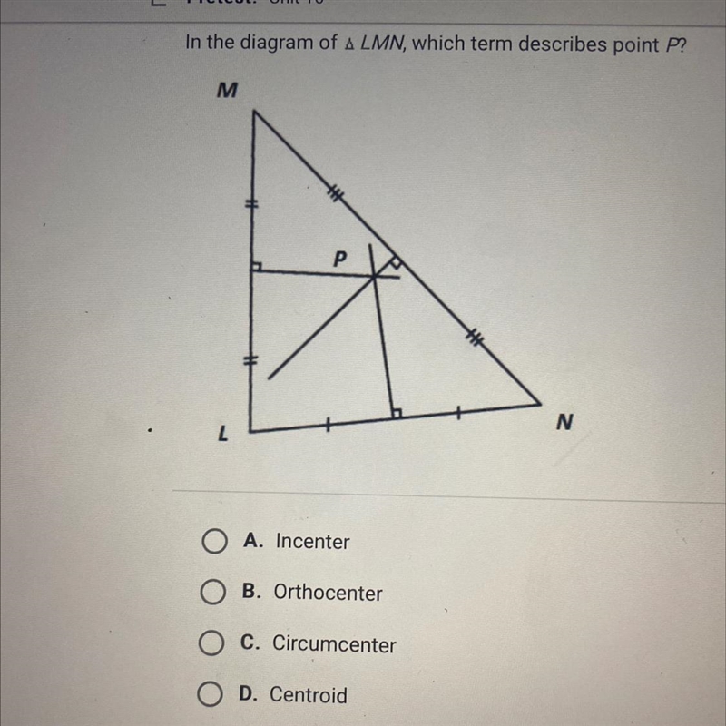 In the diagram of A LMN, which term describes point ?A. IncenterB. OrthocenterC. CircumcenterD-example-1