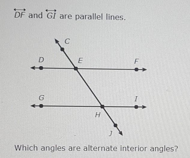 DF and GI are parallel lines.Which angles are alternate interior angles?Options:a-example-1