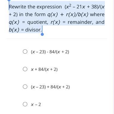 Rewrite the expression (x2 – 21x + 38)/(x + 2) in the form q(x) + r(x)/b(x) where-example-1