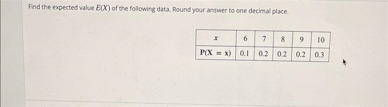 Find the expected value E(X) of the following data. Round your answer to one decimal-example-1