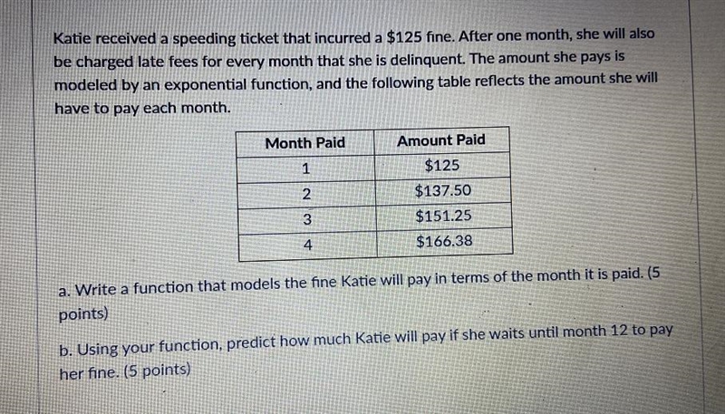 Katie received a speeding ticket that incurred a $125 fine. After one month, she will-example-1