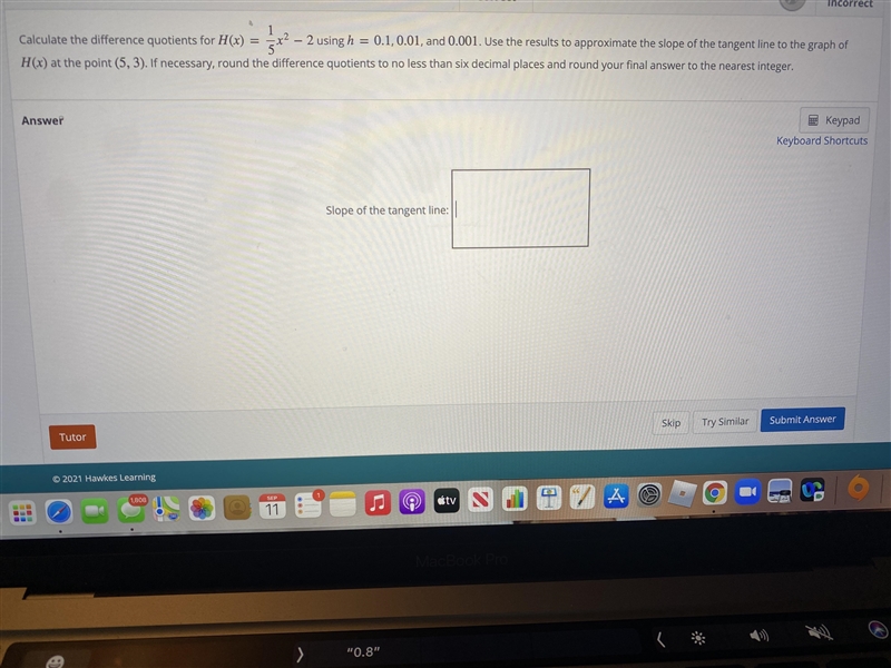 Calculate the difference quotients for H(x) = 1/5*x*x – 2 using h = 0.1,0.01, and-example-1