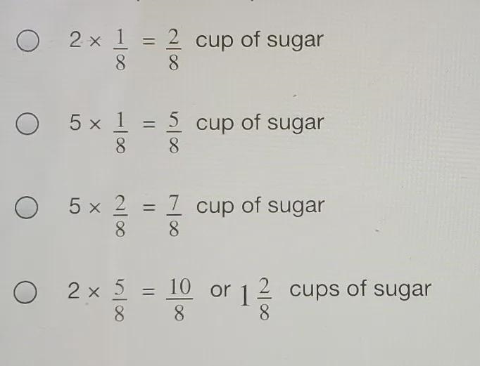 Dakota fills a measuring cup 5/8 cup of sugar 2 times to make a cake. Which multiplication-example-1