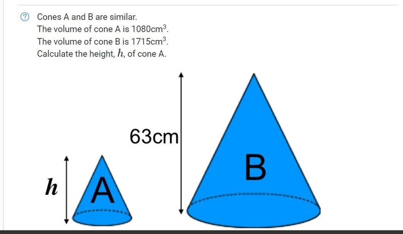 Cones A and B are similar. The volume of cone A is 1080cm3. The volume of cone B is-example-1