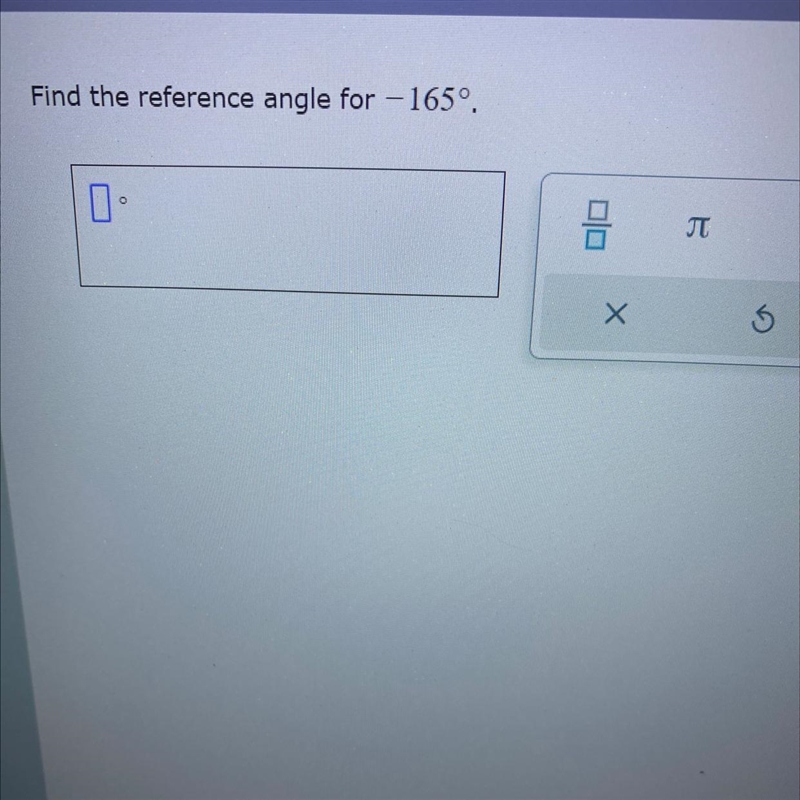 PLEASE HELP HELP HELP find the reference angle for -165-example-1