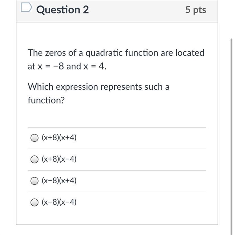 The zeros of a quadratic function are located at x = −8 and x = 4.Which expression-example-1