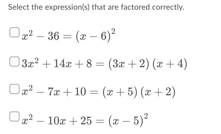 Help !!!!!!!!!! How can I Select the expressions that are factored correctly.-example-1