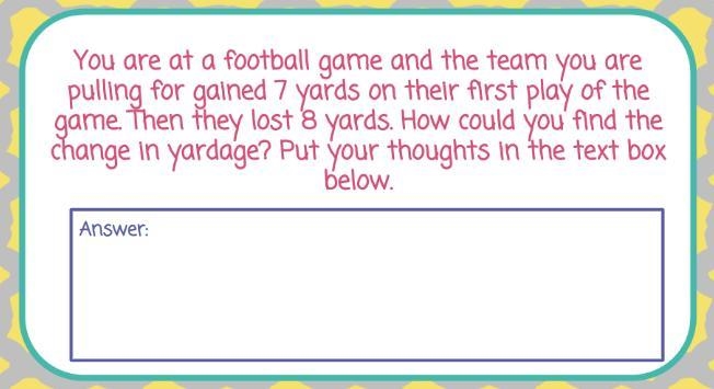 You are at a football game and the team you are pulling for gained 7 yards on their-example-1