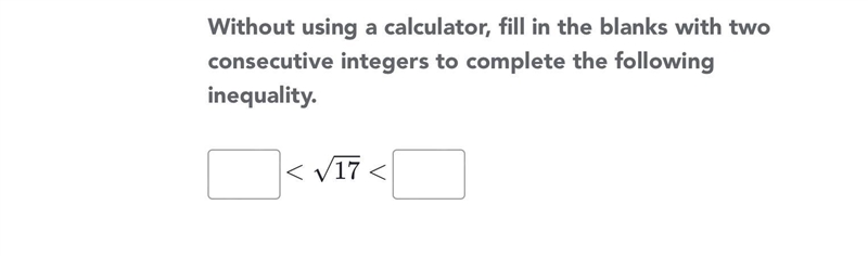 Without using a calculator, fill in the blanks with two consecutive integers to complete-example-1