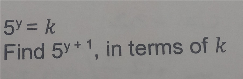 5 to the power of y = k find 5 to the power of y minus 1 in terms of K ( picture is-example-1