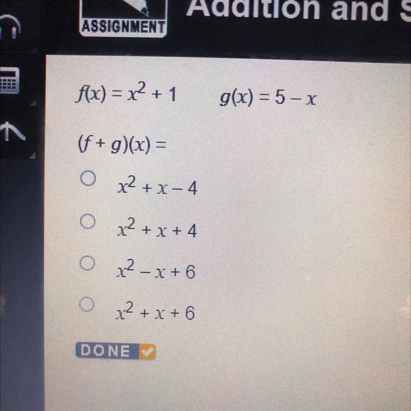 F(x): x^2+1 g(x) = 5-x (f + g)(x) = 1. X^2 + x - 4 2. X^2 + x +4 3. X^2-x + 6 4. X-example-1