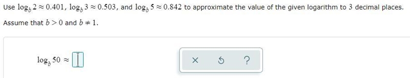 Use Log(b)2 = 0.401, log(b)3 =0.503, and log(b)5 = 0.842 to approximate the value-example-1