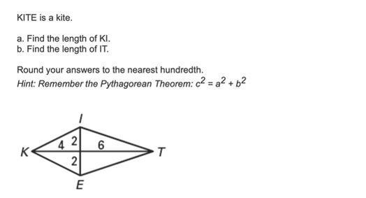 KITE is a kite. a. Find the length of KI. b. Find the length of IT. Round your answers-example-1