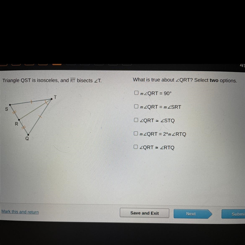 What is true about ZQRT? Select two options. Om ZQRT = 90° - Om ZQRT = m ZSRT QRT-example-1