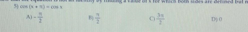 Show that the equation is not an identity by finding a value of x for which both sides-example-1