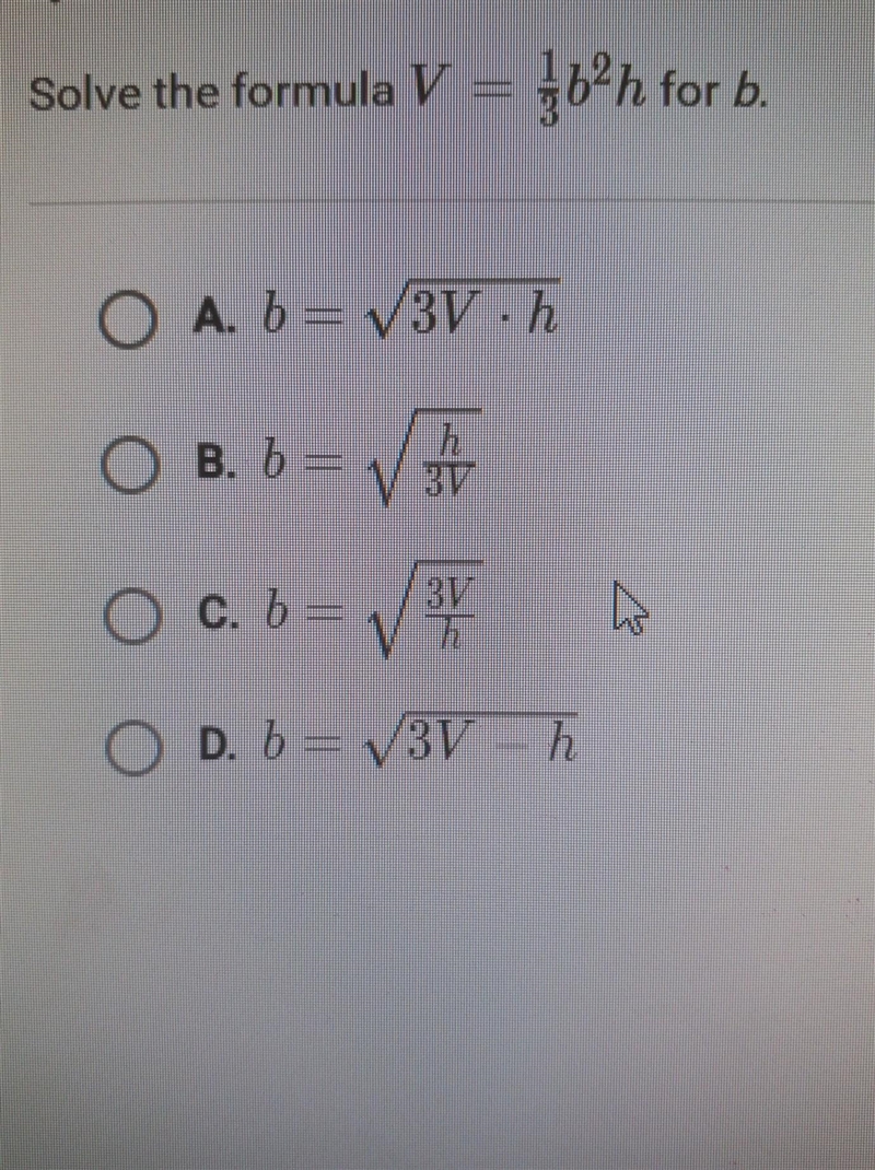 Solve the formula V = b²h fo O A. b = VЗV - h О в. b - V D 3V Ось = √ву OD. b = √3Vh-example-1