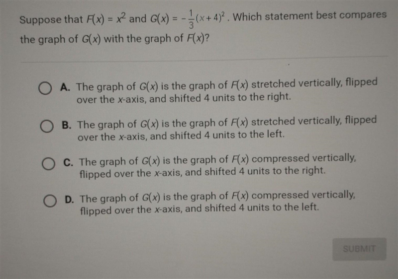 Suppose that F(x) = x² and G(x) = -1/3 (x+4)^2. Which statement best compares the-example-1