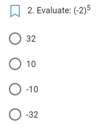 Evaluate: (-2)5 A: 32 B: 10 C: -10 D: -32-example-1