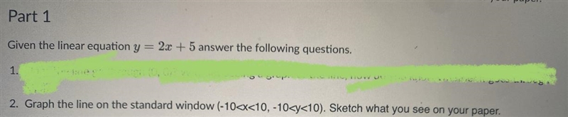 Given the linear equation y = 2x + 5 answer the following questions. 2. Graph the-example-1