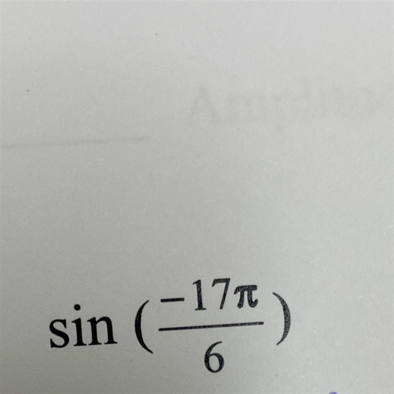 Sin(-17pi/6) How do I solve this-example-1