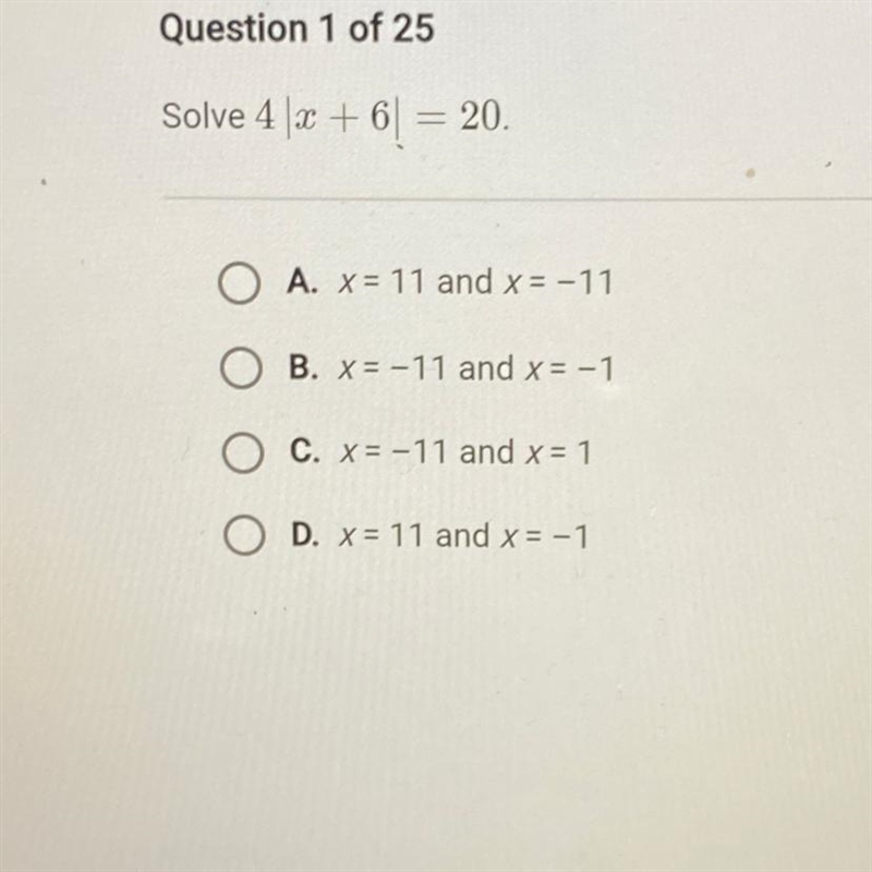 Solve 4x + 6 = 20. OA. x= 11 and x = -11 OB. x= -11 and x = -1 OC. x= -11 and x = 1 OD-example-1