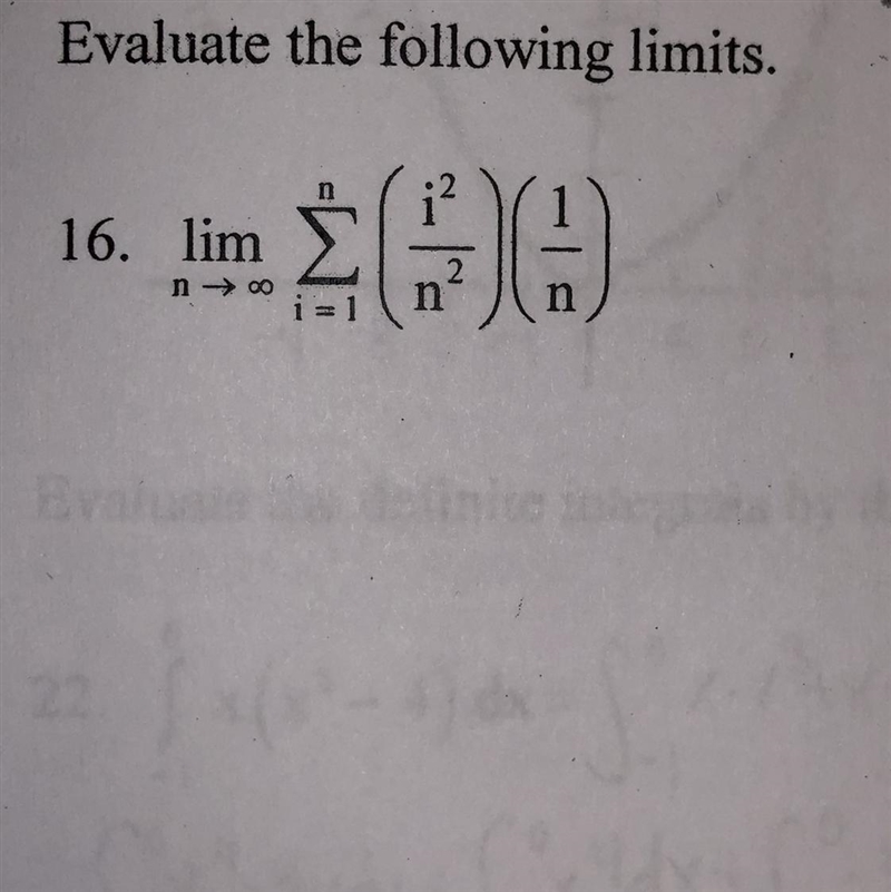 Evaluate the following limits. lim n -> ∞ sum i = 1 to n ((i ^ 2)/(n ^ 2)) * (1/n-example-1