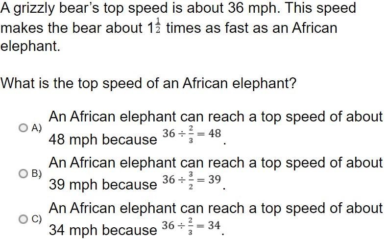 A grizzly bear’s top speed is about 36 mph. This speed makes the bear about 1 1/2 times-example-1