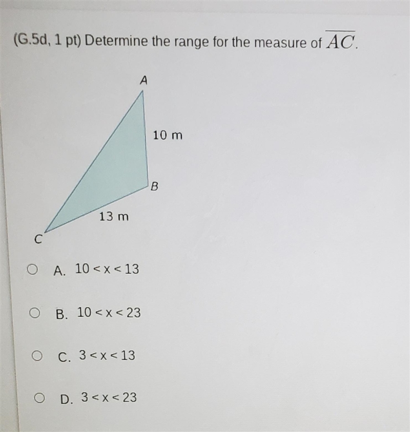 (G.5d, 1 pt) Determine the range for the measure of AC. А 10 m B 13 m O A. 10-example-1